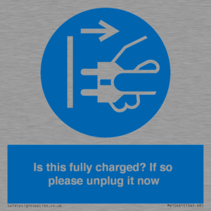 Is this fully charged? If so please unplug it now